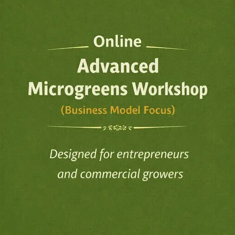 Advanced Microgreens Workshop - Online