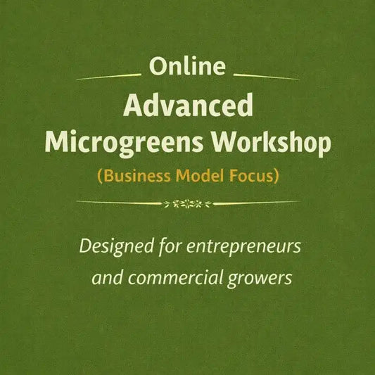 Advanced Microgreens Workshop - Online